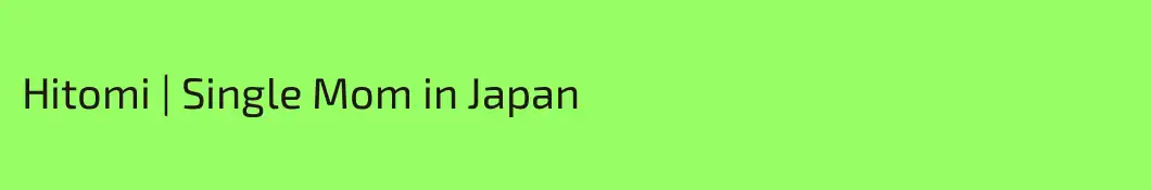Hitomi | Single Mom in Japan 